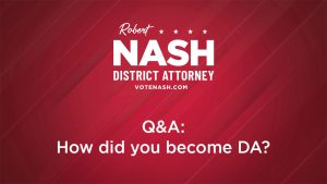 Q&A: How Robert Nash Became the District Attorney